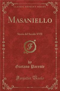 Masaniello: Storia del Secolo XVII (Classic Reprint)