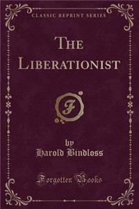 The Liberationist (Classic Reprint)