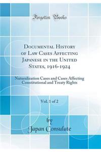Documental History of Law Cases Affecting Japanese in the United States, 1916-1924, Vol. 1 of 2: Naturalization Cases and Cases Affecting Constitutional and Treaty Rights (Classic Reprint)