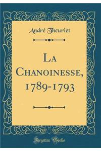 La Chanoinesse, 1789-1793 (Classic Reprint)