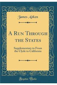 A Run Through the States: Supplementary to from the Clyde to California (Classic Reprint)