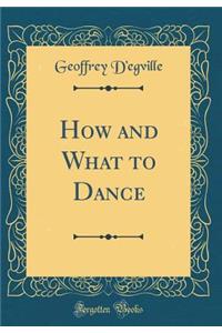 How and What to Dance (Classic Reprint)