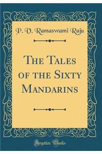 The Tales of the Sixty Mandarins (Classic Reprint)