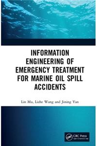 Information Engineering of Emergency Treatment for Marine Oil Spill Accidents