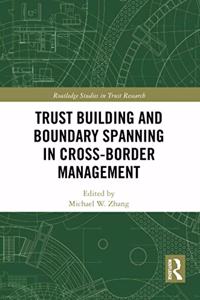 Trust Building and Boundary Spanning in Cross-Border Management