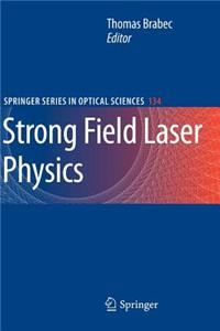 Strong Field Laser Physics