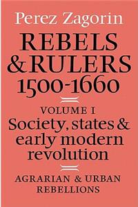 Rebels and Rulers, 1500-1600: Volume 1, Agrarian and Urban Rebellions