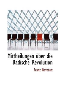 Mittheilungen A1/4ber Die Badische Revolution