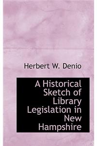 A Historical Sketch of Library Legislation in New Hampshire