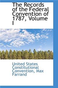 The Records of the Federal Convention of 1787, Volume I