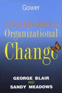 A Real-Life Guide to Organizational Change
