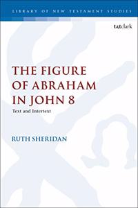 The Figure of Abraham in John 8