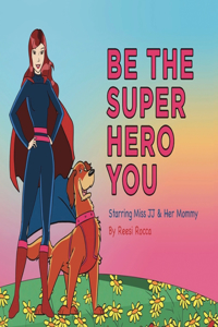 Be the Super Hero You