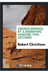 Church Defence, by a Dissenting Minister; Two Lectures