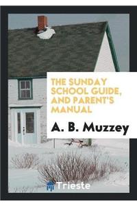 Sunday School Guide, and Parent's Manual