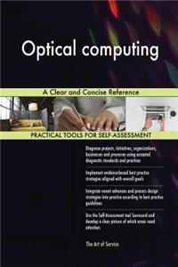 Optical computing A Clear and Concise Reference