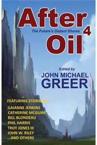 After Oil 4: The Future's Distant Shores