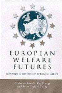 European Welfare Futures - Towards a Theory of Retrenchment