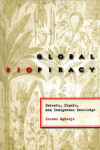 Global Biopiracy: Patents, Plants, and Indigenous Knowledge