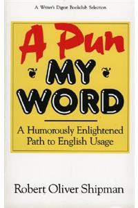 A Pun My Word