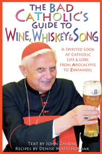 Bad Catholic's Guide to Wine, Whiskey, & Song