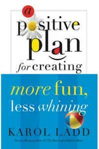 A Positive Plan for Creating More Fun, Less Whining