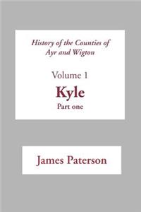 History of the Counties of Ayr and Wigton - V1. Kyle Part 1