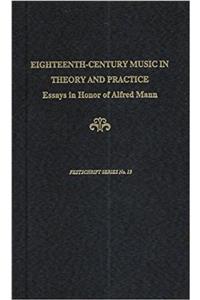 Eighteenth–century Music in Theory and Practice – Essays in Honor of Alfred Mann (Festschrift)