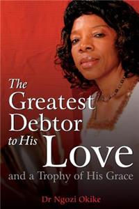 The Greatest Debtor to His Love