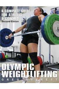 Olympic Weightlifting: A Complete Guide for Athletes & Coaches: A Complete Guide for Athletes &amp; Coaches