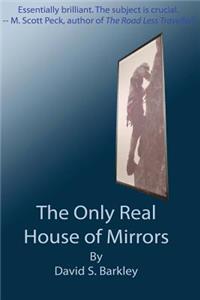 Only Real House of Mirrors