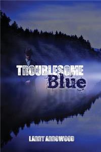 Troublesome Blue