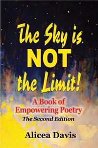 Sky is NOT the Limit!: A Book of Empowering Poetry (Full Color)