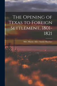 Opening of Texas to Foreign Settlement, 1801-1821