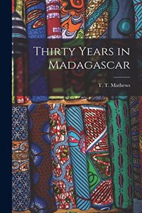 Thirty Years in Madagascar