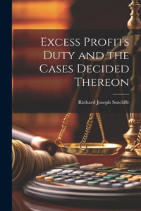 Excess Profits Duty and the Cases Decided Thereon