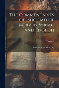 Commentaries of Isho'dad of Merv in Syriac and English; Volume 2