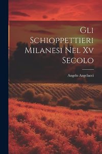 Gli Schioppettieri Milanesi Nel Xv Secolo