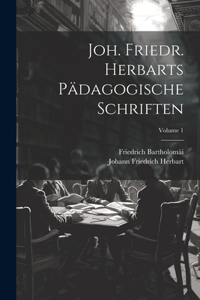 Joh. Friedr. Herbarts Pädagogische Schriften; Volume 1