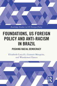 Foundations, US Foreign Policy and Anti-Racism in Brazil