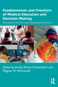 Fundamentals and Frontiers of Medical Education and Decision-Making