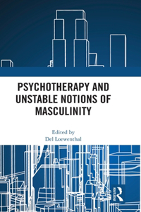 Psychotherapy and Unstable Notions of Masculinity