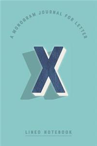 A Monogram Journal for Letter X Lined Notebook