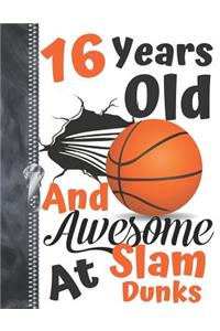 16 Years Old And Awesome At Slam Dunks