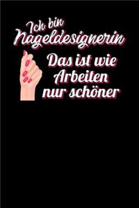 Ich bin Nageldesignerin. Das ist wir Arbeiten nur schöner: Notizbuch A5 120 linierte Seiten in Weiß für Nageldesignerinnen