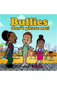 Bullies don't phase me!