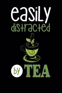 Easily Distracted By Tea