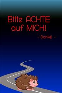 Bitte achte auf mich! - Danke! -