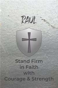 Raul Stand Firm in Faith with Courage & Strength