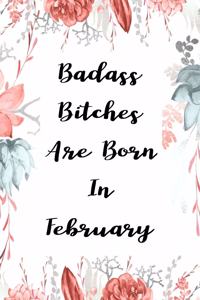 Badass Bitches Are Born In February
